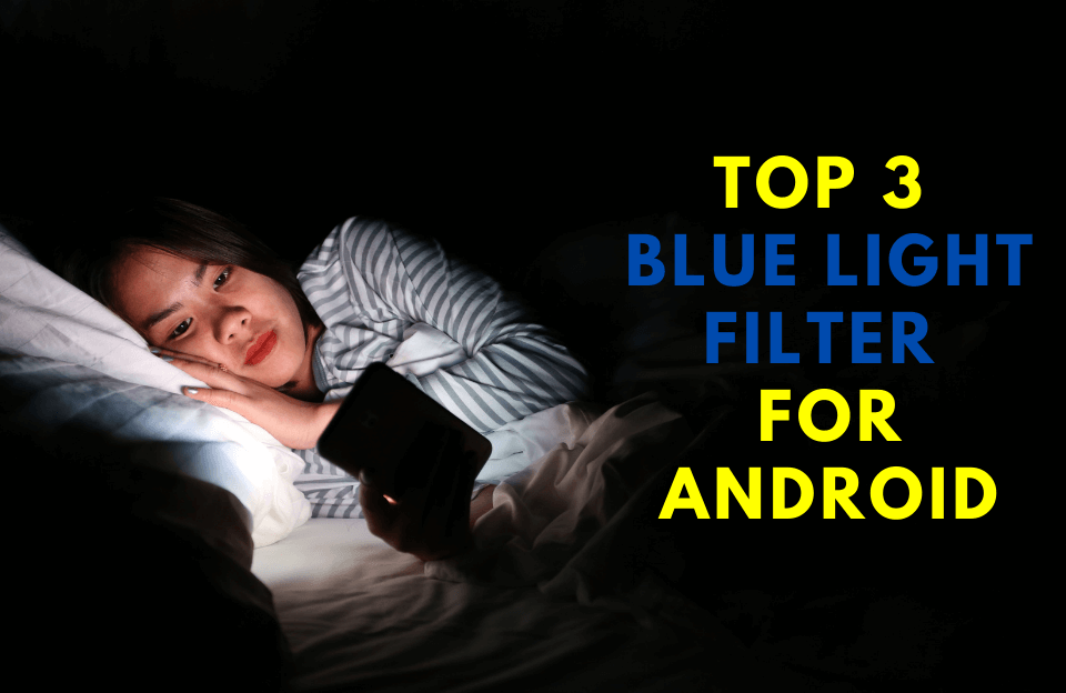 Top 3 Blue Light Filter For Android