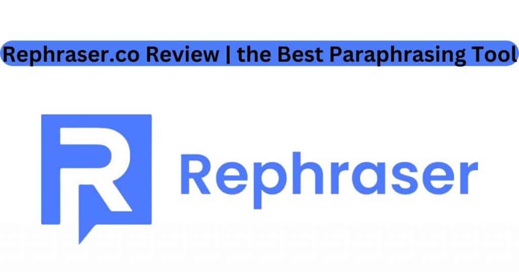 Rephraser.co Review the Best Paraphrasing Tool